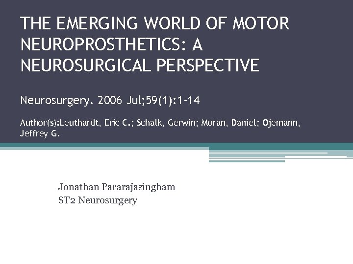 THE EMERGING WORLD OF MOTOR NEUROPROSTHETICS: A NEUROSURGICAL PERSPECTIVE Neurosurgery. 2006 Jul; 59(1): 1