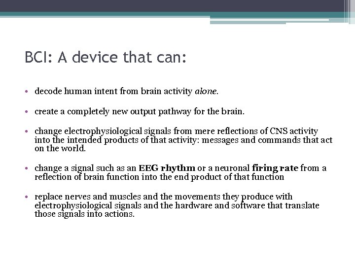 BCI: A device that can: • decode human intent from brain activity alone. •