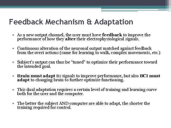 Feedback Mechanism & Adaptation • As a new output channel, the user must have