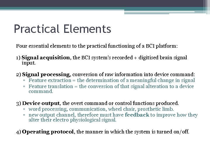 Practical Elements Four essential elements to the practical functioning of a BCI platform: 1)
