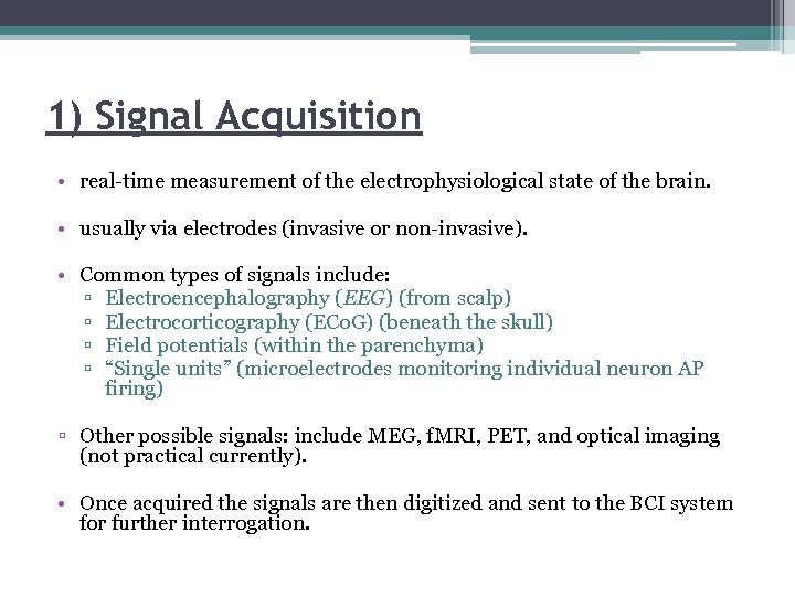 1) Signal Acquisition • real-time measurement of the electrophysiological state of the brain. •