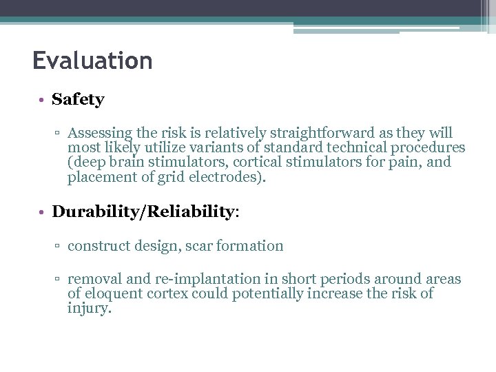 Evaluation • Safety ▫ Assessing the risk is relatively straightforward as they will most