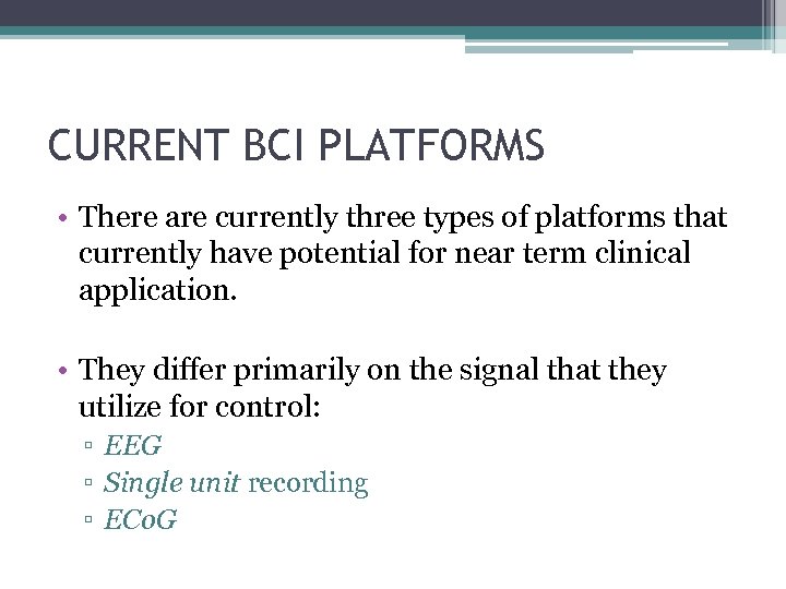 CURRENT BCI PLATFORMS • There are currently three types of platforms that currently have