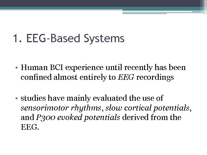 1. EEG-Based Systems • Human BCI experience until recently has been confined almost entirely