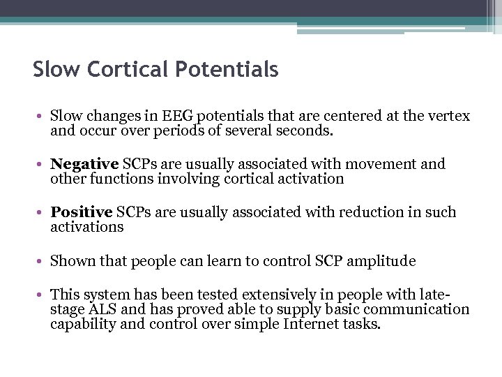 Slow Cortical Potentials • Slow changes in EEG potentials that are centered at the