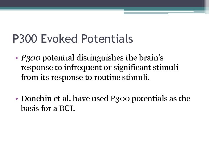 P 300 Evoked Potentials • P 300 potential distinguishes the brain's response to infrequent