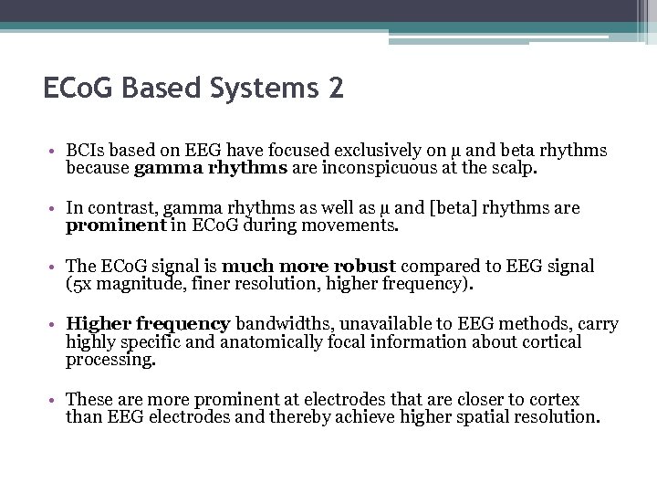 ECo. G Based Systems 2 • BCIs based on EEG have focused exclusively on