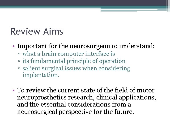 Review Aims • Important for the neurosurgeon to understand: ▫ what a brain computer
