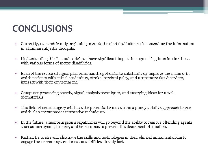 CONCLUSIONS • Currently, research is only beginning to crack the electrical information encoding the