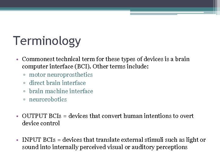 Terminology • Commonest technical term for these types of devices is a brain computer