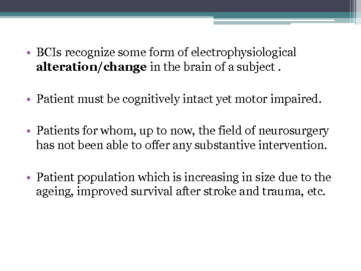  • BCIs recognize some form of electrophysiological alteration/change in the brain of a