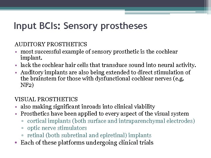 Input BCIs: Sensory prostheses AUDITORY PROSTHETICS • most successful example of sensory prosthetic is