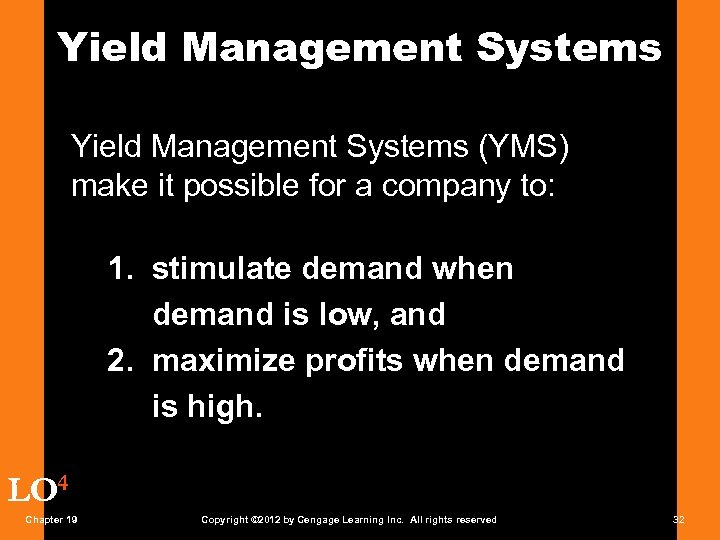 Yield Management Systems (YMS) make it possible for a company to: 1. stimulate demand