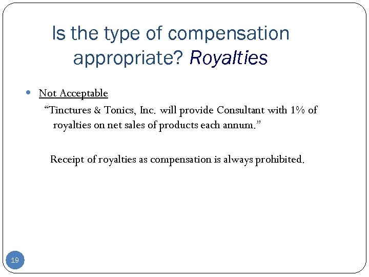 Is the type of compensation appropriate? Royalties Not Acceptable “Tinctures & Tonics, Inc. will