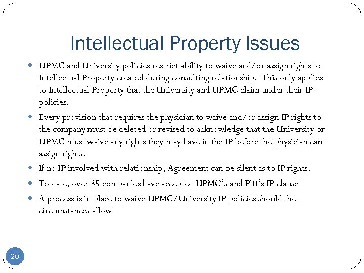 Intellectual Property Issues UPMC and University policies restrict ability to waive and/or assign rights