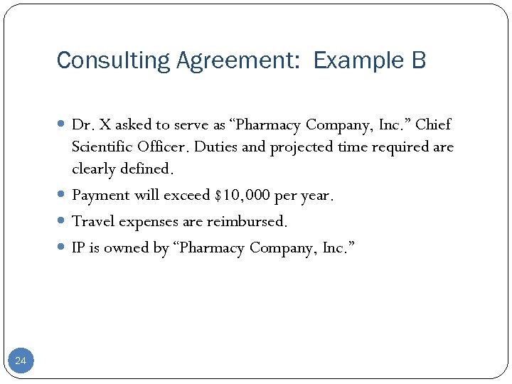 Consulting Agreement: Example B Dr. X asked to serve as “Pharmacy Company, Inc. ”