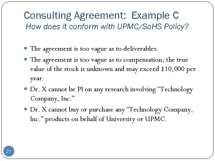 Consulting Agreement: Example C How does it conform with UPMC/So. HS Policy? The agreement