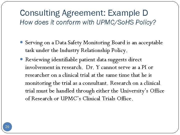 Consulting Agreement: Example D How does it conform with UPMC/So. HS Policy? Serving on