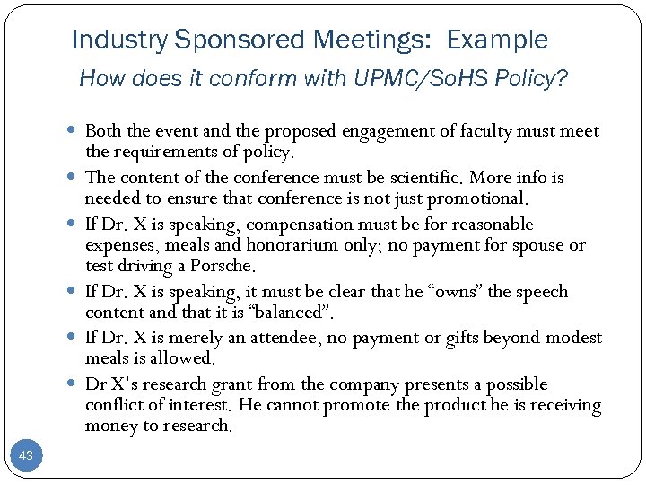 Industry Sponsored Meetings: Example How does it conform with UPMC/So. HS Policy? Both the