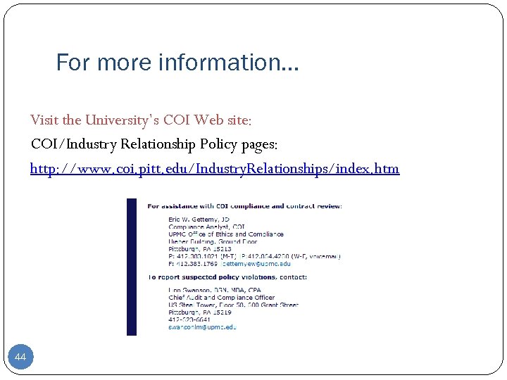 For more information… Visit the University’s COI Web site: COI/Industry Relationship Policy pages: http: