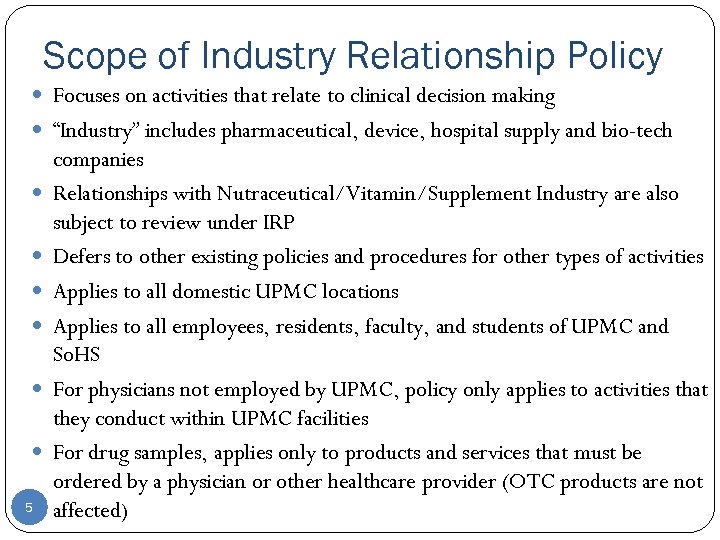 Scope of Industry Relationship Policy Focuses on activities that relate to clinical decision making