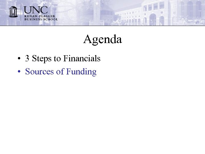 Agenda • 3 Steps to Financials • Sources of Funding 