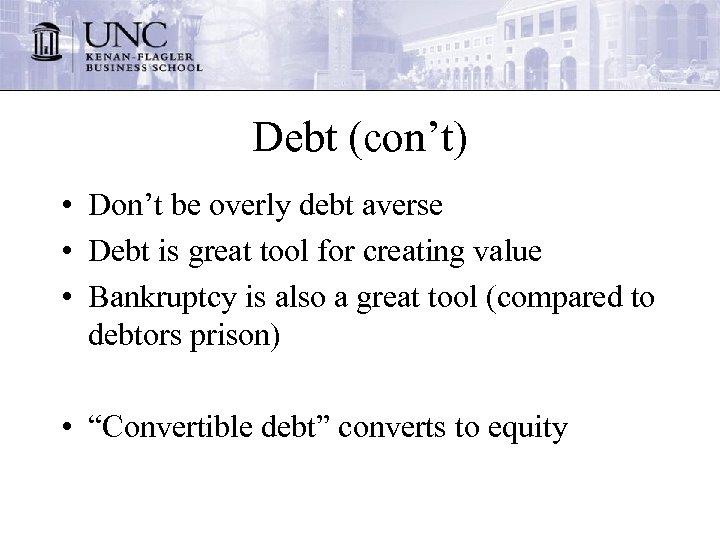 Debt (con’t) • Don’t be overly debt averse • Debt is great tool for