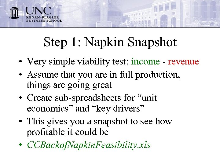 Step 1: Napkin Snapshot • Very simple viability test: income - revenue • Assume