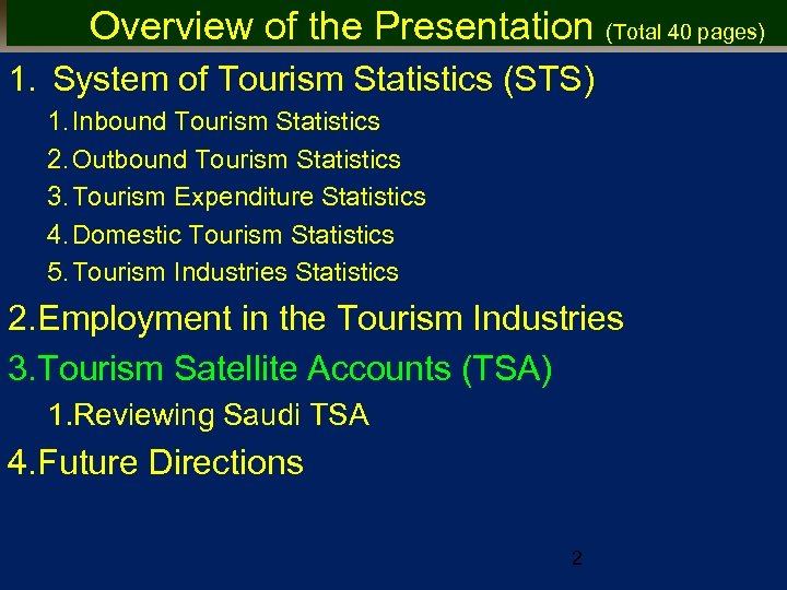 Overview of the Presentation (Total 40 pages) 1. System of Tourism Statistics (STS) 1.