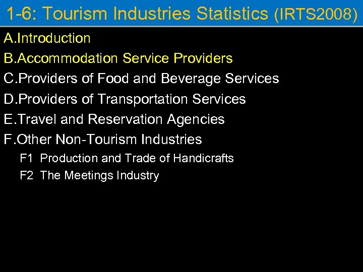 1 -6: Tourism Industries Statistics (IRTS 2008) A. Introduction B. Accommodation Service Providers C.
