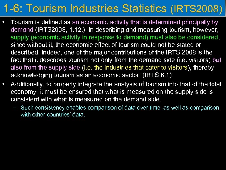 1 -6: Tourism Industries Statistics (IRTS 2008) • Tourism is defined as an economic