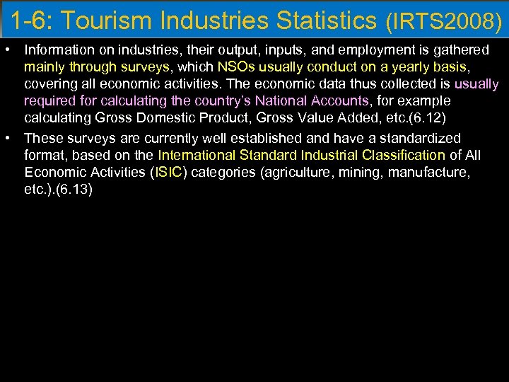 1 -6: Tourism Industries Statistics (IRTS 2008) • Information on industries, their output, inputs,