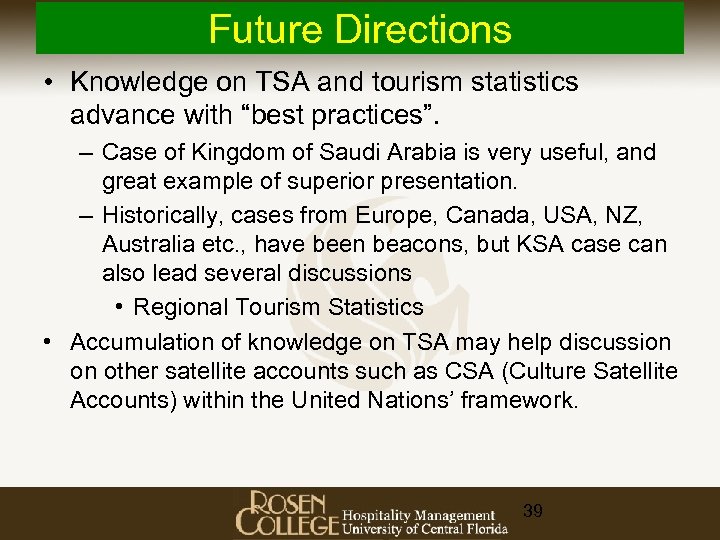 Future Directions • Knowledge on TSA and tourism statistics advance with “best practices”. –