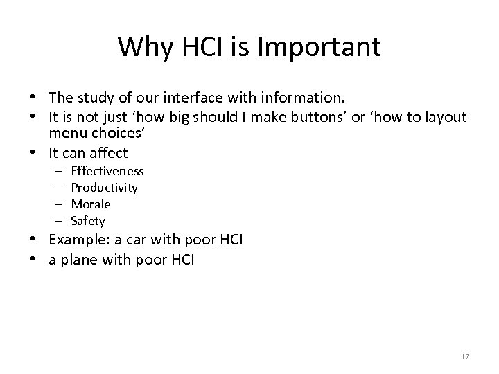 Why HCI is Important • The study of our interface with information. • It