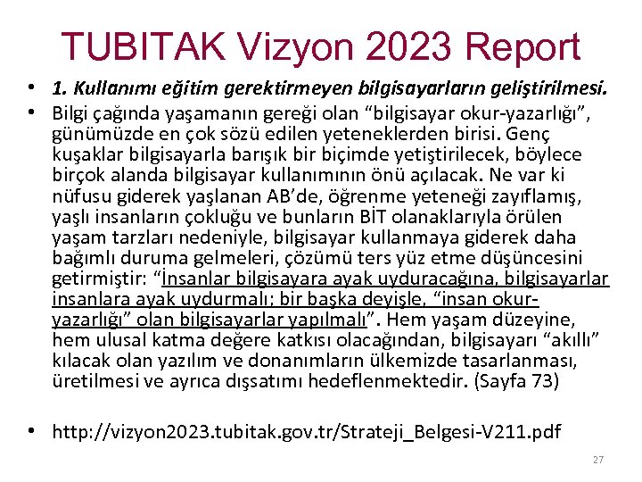 TUBITAK Vizyon 2023 Report • 1. Kullanımı eğitim gerektirmeyen bilgisayarların geliştirilmesi. • Bilgi çağında