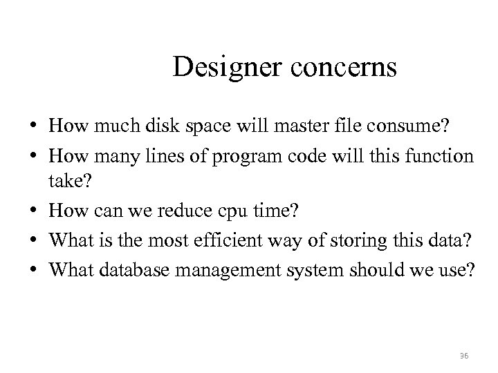 Designer concerns • How much disk space will master file consume? • How many