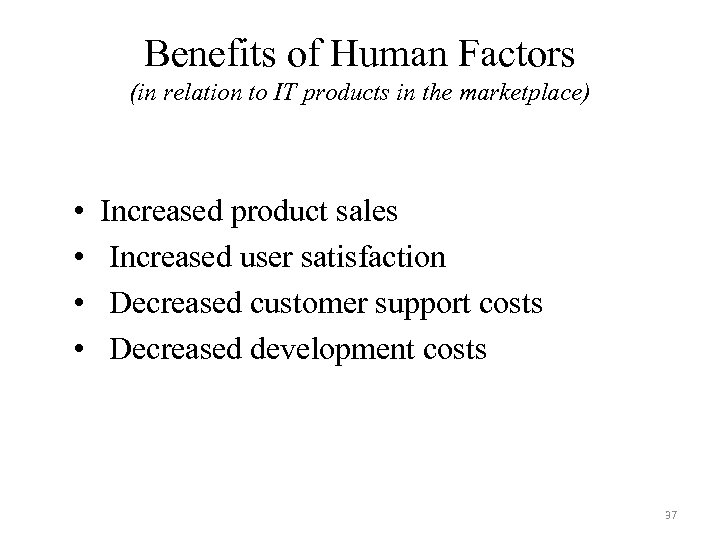 Benefits of Human Factors (in relation to IT products in the marketplace) • •