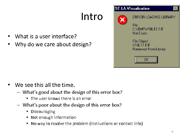 Intro • What is a user interface? • Why do we care about design?