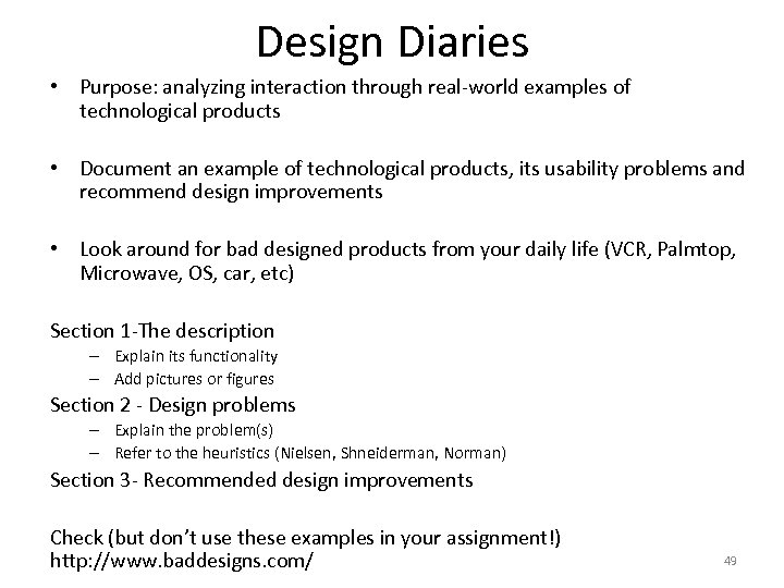 Design Diaries • Purpose: analyzing interaction through real-world examples of technological products • Document