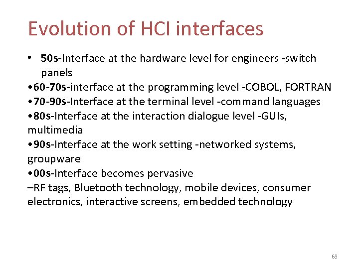 Evolution of HCI interfaces • 50 s-Interface at the hardware level for engineers -switch