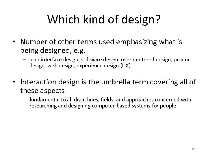 Which kind of design? • Number of other terms used emphasizing what is being