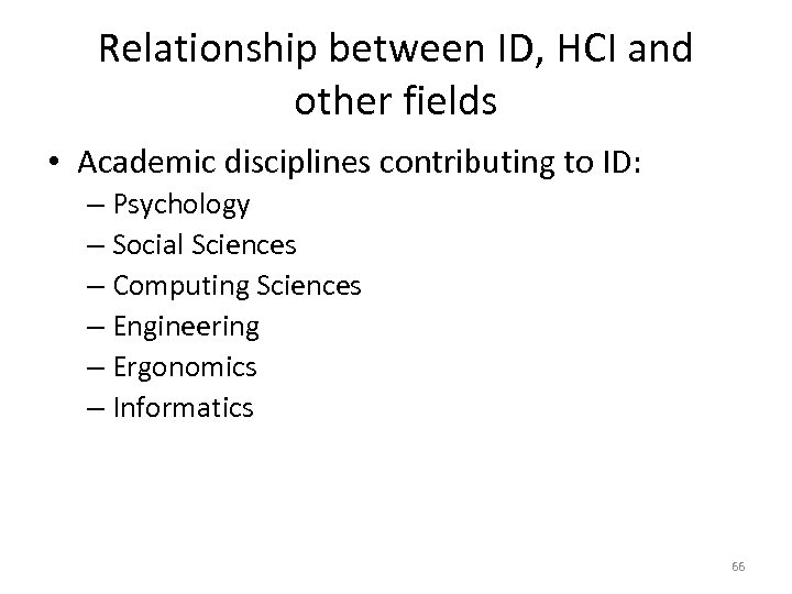 Relationship between ID, HCI and other fields • Academic disciplines contributing to ID: –