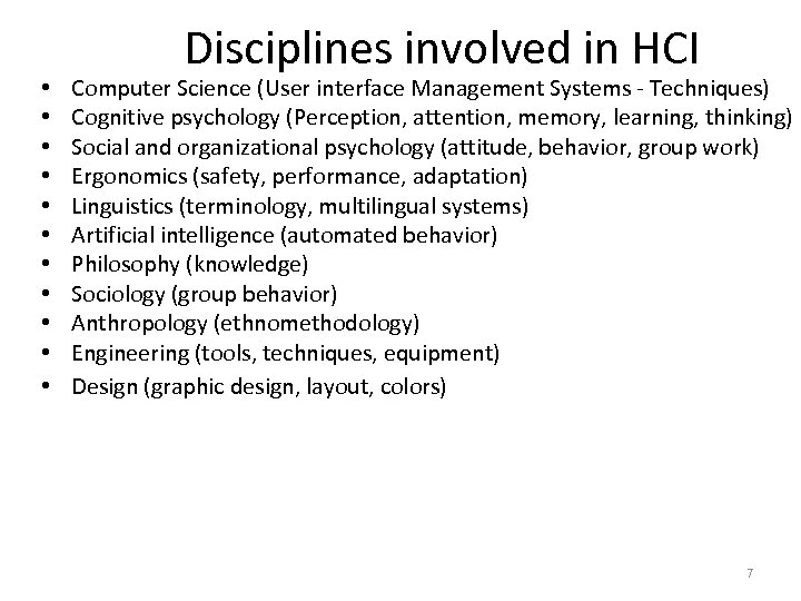  • • • Disciplines involved in HCI Computer Science (User interface Management Systems