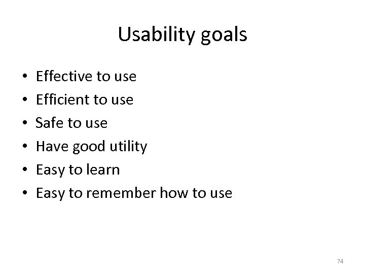 Usability goals • • • Effective to use Efficient to use Safe to use