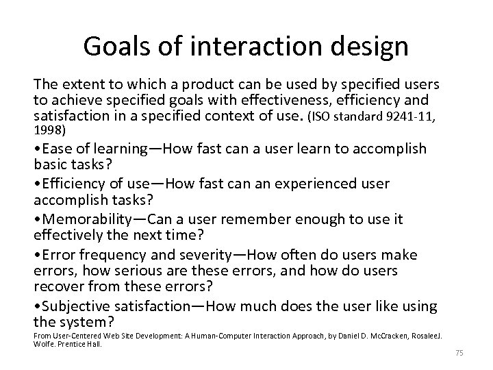 Goals of interaction design The extent to which a product can be used by