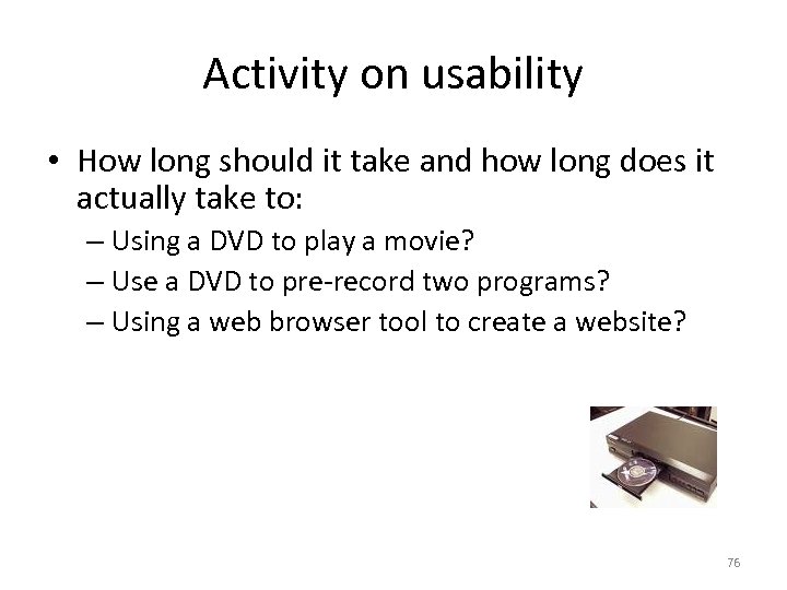 Activity on usability • How long should it take and how long does it