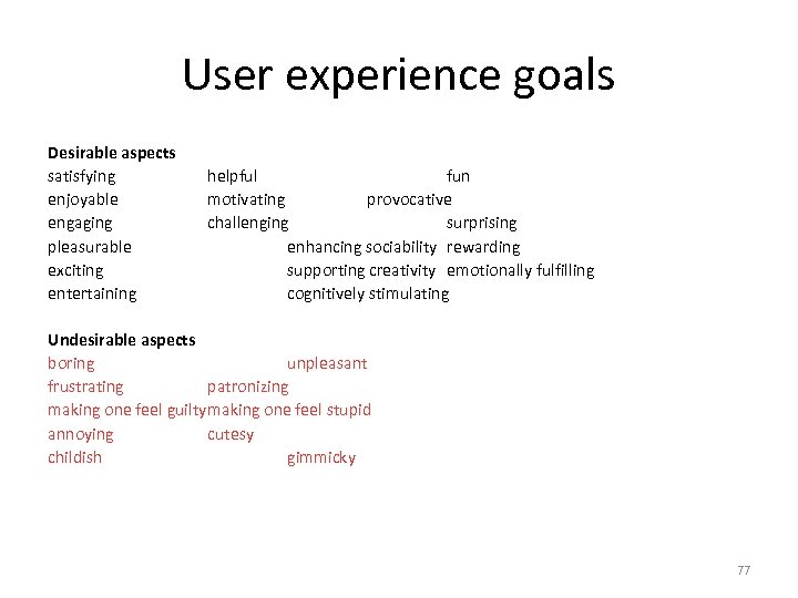 User experience goals Desirable aspects satisfying helpful fun enjoyable motivating provocative engaging challenging surprising