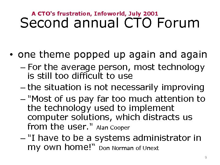 A CTO's frustration, Infoworld, July 2001 Second annual CTO Forum • one theme popped