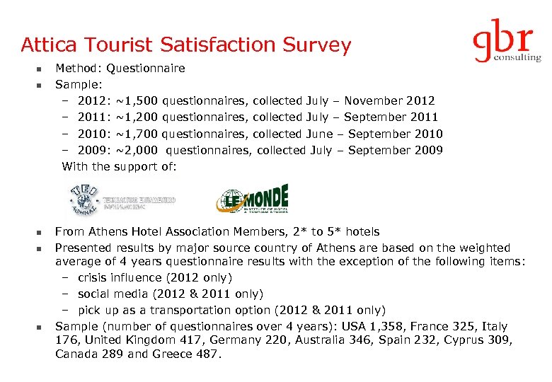 Attica Tourist Satisfaction Survey n n n Method: Questionnaire Sample: – 2012: ~1, 500