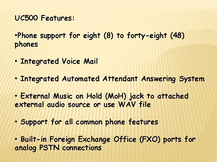 UC 500 Features: • Phone support for eight (8) to forty-eight (48) phones •